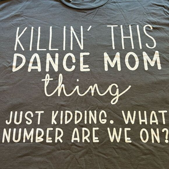Killin’ this dance mom thing t-shirt size XL - Picture 2 of 4